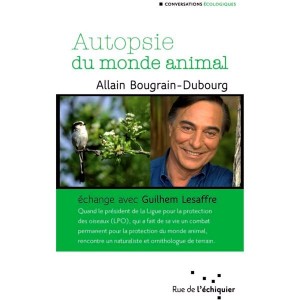 Autopsie du Monde Animal - Allain Bougrain-Dubourg